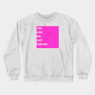 This Love Will Last Forever By Abby Anime (c) Crewneck Sweatshirt